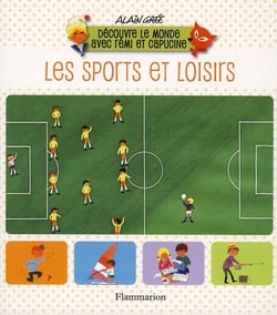 Découvre le monde avec rémi et capucine - les sports et loisirs