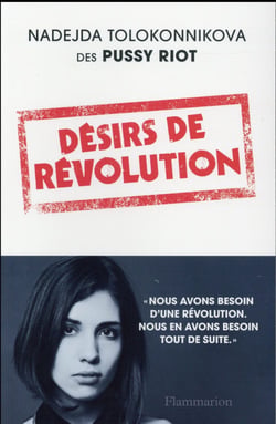 Désirs de révolution : le manifeste des Pussy Riot