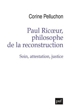 Paul Ricoeur, philosophe de la reconstruction : soin, attestation, justice