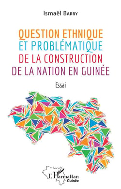 Question ethnique et problématique de la construction de la nation en Guinee : essai
