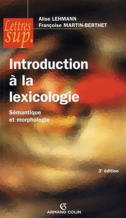 Introduction à la lexicologie - sémantique et morphologie (3e édition)
