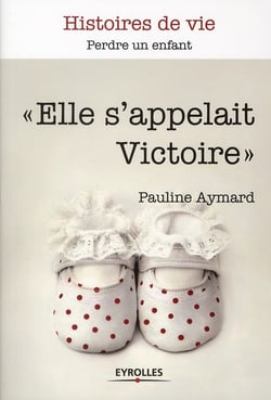 Elle s'appelait Victoire - perdre un enfant