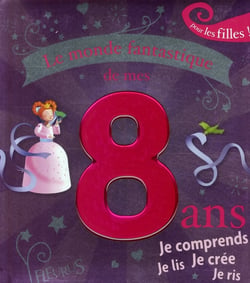 Le monde fantastique de mes 8 ans - filles
