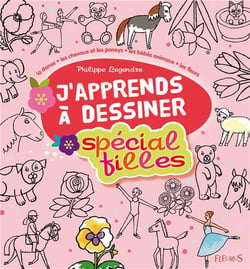 J'apprends à dessiner : j'apprends à dessiner - spécial filles