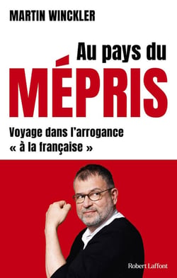 Au pays du mépris : Voyage dans l'arrogance "à la française"