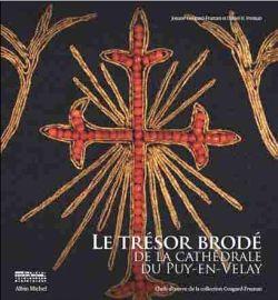 Le trésor brodé de la cathédrale du Puy-en-Velay - chefs d'oeuvre de la collection Cougard-Fruman