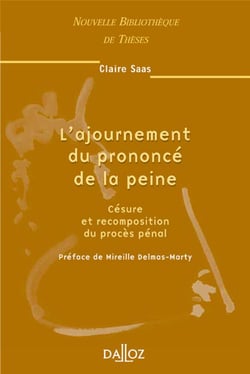 L'ajournement du prononcé de la peine - Tome 39 Césure et recomposition du procès pénal (1re édition)