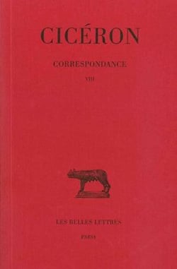 Correspondance. Tome VIII : Lettres DLXXXVII-DCCVI : (mars 45 - août 45 avant J.-C.)
