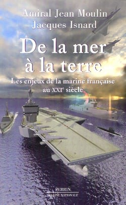 De la mer a la terre - les enjeux de la marine francaise au xxi siecle