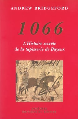 1066 - l'histoire secrete de la tapisserie de bayeux