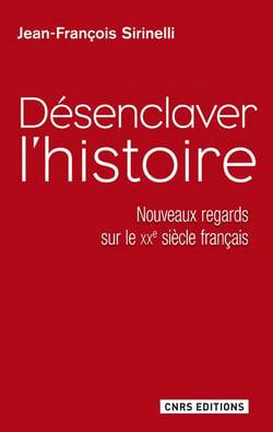 Désenclaver l'histoire - nouveaux regards sur le XXe siècle français