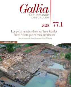 Revue Gallia n.77/1 : les ports romains dans les Trois Gaules entre Atlantique et eaux intérieures