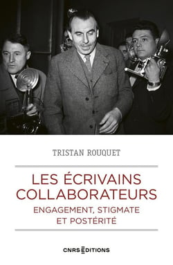Les écrivains collaborateurs - Engagement, stigmate et postérité