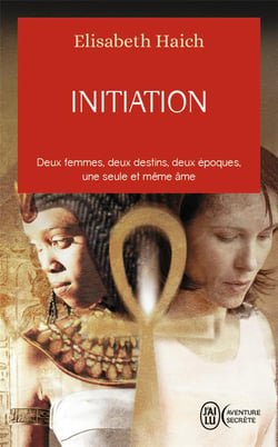 Initiation - deux femmes , deux destins, deux époques, une seule et même âme