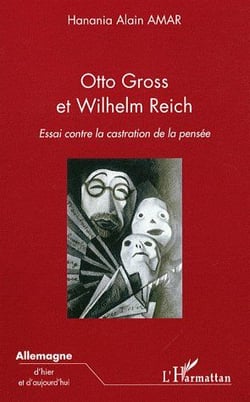 Otto Gross et Wilhelm Reich - essai contre la castration de la pensée