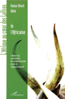 Io l'africaine - l'Afrique et ses représentations : de la périphérie du monde au coeur de l'imaginaire occidental