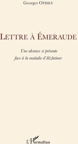 Lettre à emeraude - une absence si présente face à la maladie d'alzheimer