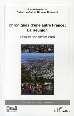 Chroniques d'une autre France : la Réunion genres de vie et intimités créoles