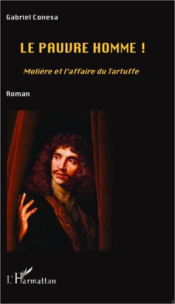 Le pauvre homme! Molière et l'affaire du Tartuffe