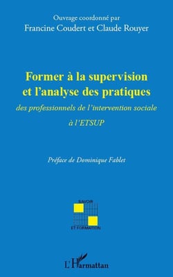 Former à la supervision et l'analyse des pratiques - des professionnels de l'intervention sociale à l'ETSUP