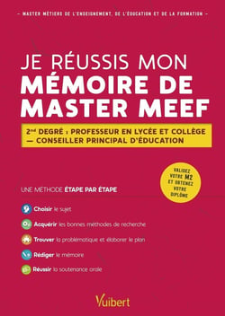 Je réussis mon mémoire de Master MEEF : 2nd degré, professeur en lycée et collège, conseiller principal d'éducation