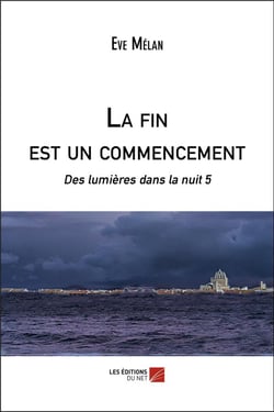 Des lumières dans la nuit t.5 - la fin est un commencement