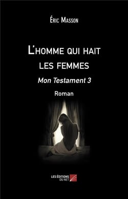 L'homme qui hait les femmes - mon testament 3