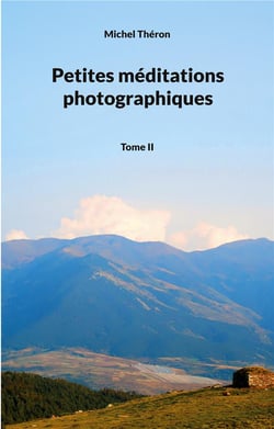 Petites méditations photographiques t.2
