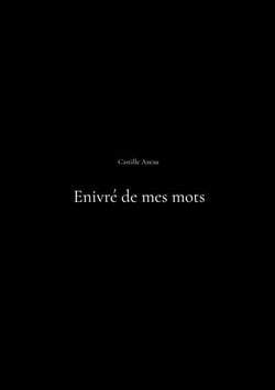 Enivre de mes mots