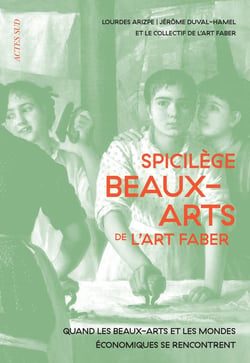 Spicilège beaux-arts art faber : quand les beaux-arts racontent autant qu'ils façonnent les mondes économiques