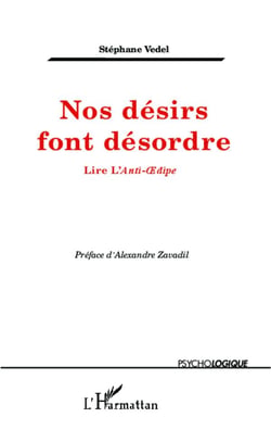 Nos désirs font désordre - lire l'anti-Oedipe