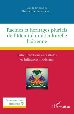 Racines et héritages pluriels de l'Identité multiculturelle haïtienne : Entre Traditions ancestrales et Influences modernes