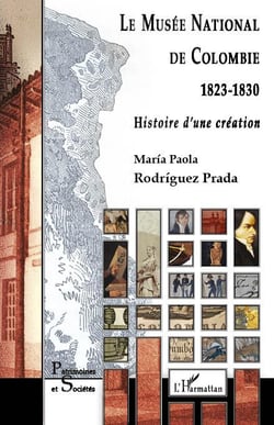 Musée national de Colombie - 1823-1830 , histoire d'une création