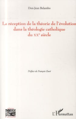 La réception de la théorie de l'évolution dans la théologie catholique du XXe siècle