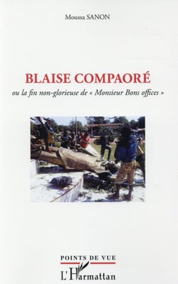 Blaise Compaoré ou la fin non glorieuse de "Monsieur Bons offices"
