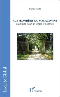 Aux frontières du management - manifeste pour un temps d'exigence
