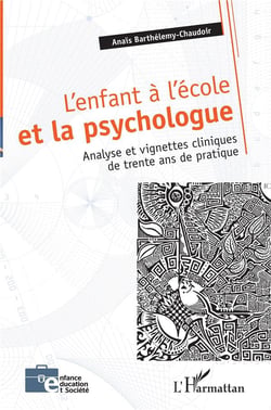 L'enfant à l'école et le psychologue - analyse et vignettes cliniques de trente ans de pratique