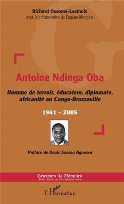 Antoine Ndinga Oba, homme de terroir, éducateur, diplomâte, africanité au Congo-Brazzaville