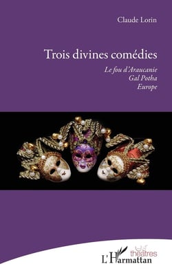 Trois divines comédies - le fou d'araucanie, gal potha, Europe