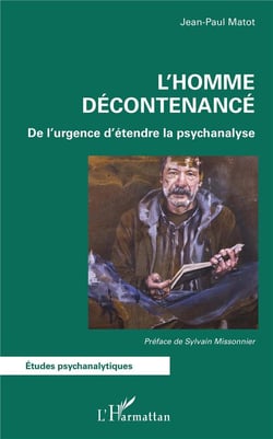 L'homme décontenancé - de l'urgence d'étendre la psychanalyse