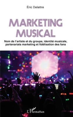 Marketing musical - nom de l'artiste et du groupe, identité musicale, partenariats marketing et fidélisation des fans