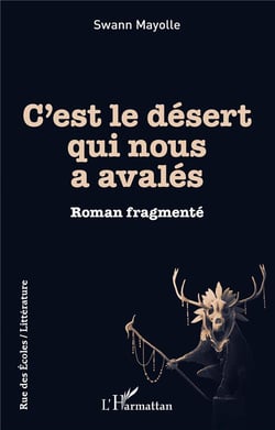 C'est le desert qui nous a avalés : Roman fragmenté