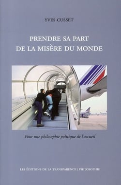 Prendre sa part de la misère du monde - pour une philosophie politique de l'accueil