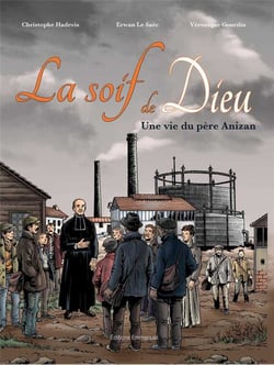 La soif de Dieu - une vie du père Anizan