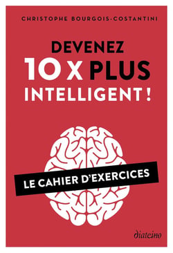 Devenez 10x plus intelligent ! Le cahier d'exercices