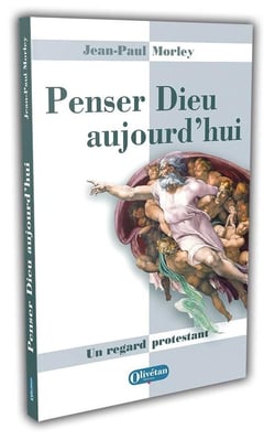 Penser Dieu aujourd'hui : Un regard protestant