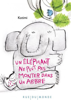 Un éléphant ne peut pas grimper à un arbre...