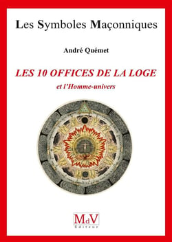 Les symboles maçonniques Tome 71 : les 10 offices de la loge et l'homme-univers