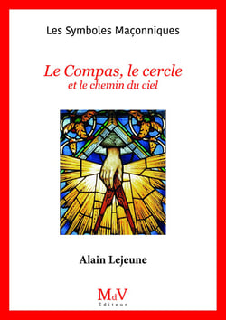 Les symboles maçonniques Tome 46 : Le compas, le cercle et le chemin du ciel