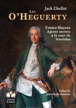 Les O'Heguerty - francs-maçons - agents secrets à la cour de Stanislas